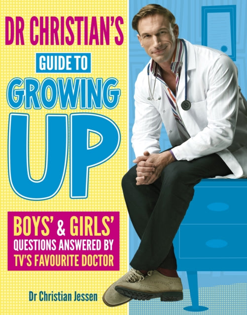Dr Christian's Guide to Growing Up - Dr Christian Jessen