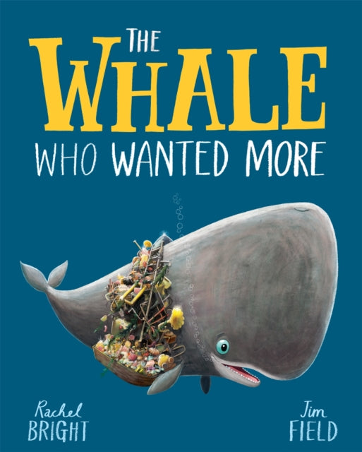 The Whale Who Wanted More : From The World of Rachel Bright & Jim Field-9781408349229