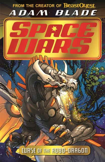 Beast Quest: Space Wars: Curse of the Robo-Dragon: Book 1 - Adam Blade