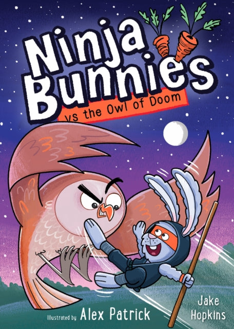 Ninja Bunnies vs the Owl of Doom : Book 2: A LAUGH-OUT-LOUD and colourful adventure series for kids aged 5 – 8-9781408375433