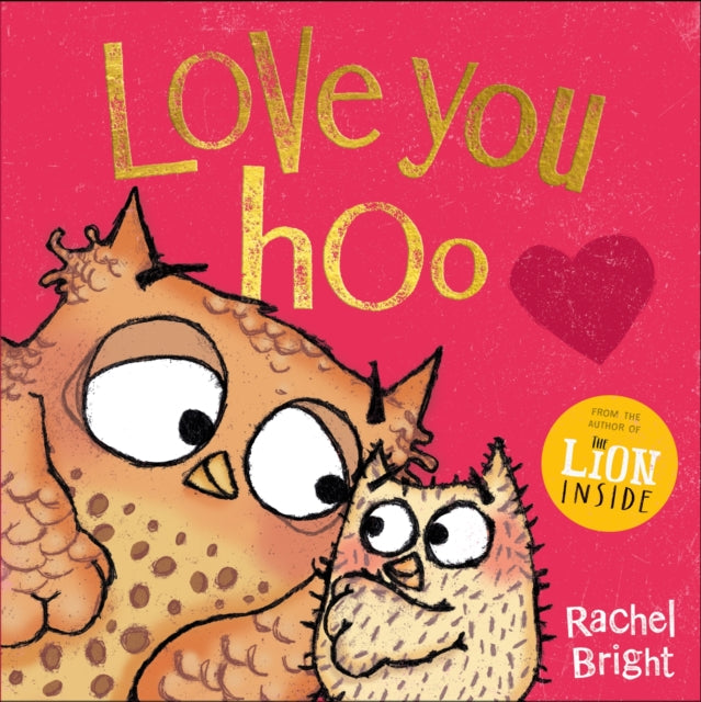 Love You Hoo : The perfect book for a child to gift to the special grown-up in their life, from Mother’s Day to Valentine’s Day and beyond, from the bestselling author of The Lion Inside-9781408377116