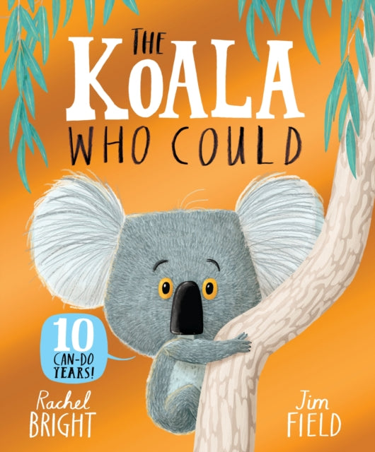 The Koala Who Could 10th Anniversary Edition : From The World of Rachel Bright & Jim Field-9781408378458