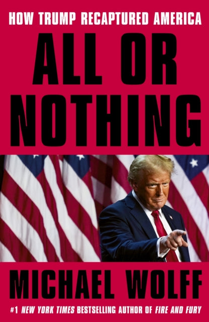 All or Nothing : How Trump Recaptured America-9781408713945