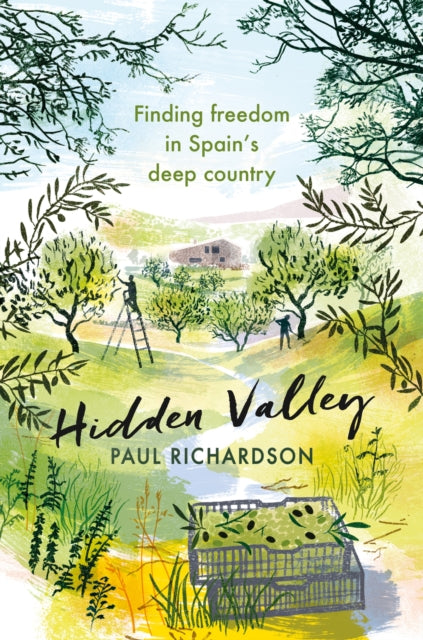 Hidden Valley : Finding freedom in Spain&#39;s deep country-9781408714416