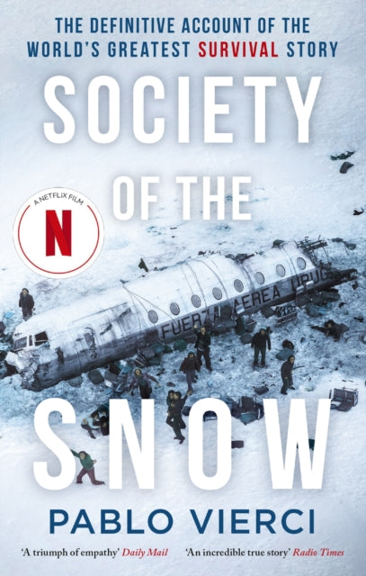 Society of the Snow : The Definitive Account of the World’s Greatest Survival Story-9781408716397