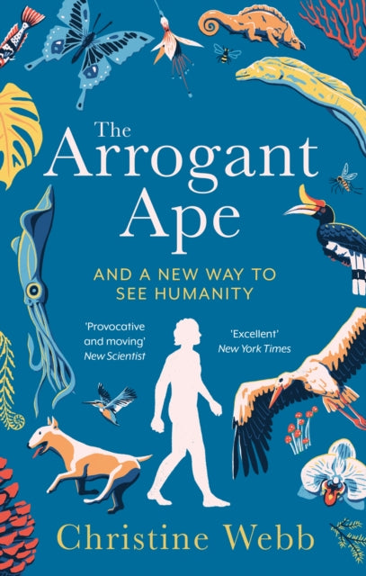 The Arrogant Ape : And A New Way To See Humanity-9781408717745