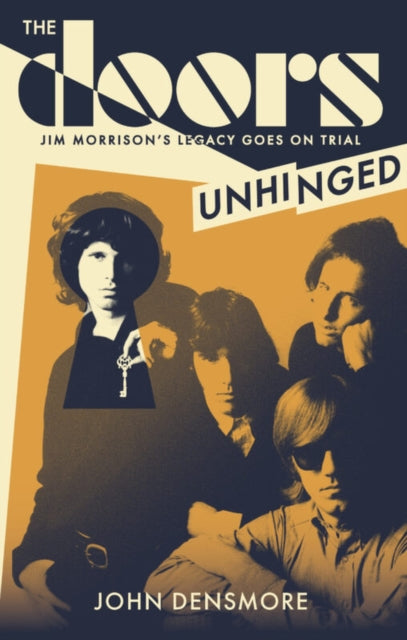 The Doors Unhinged : Jim Morrison&#39;s Legacy Goes on Trial-9781408719909