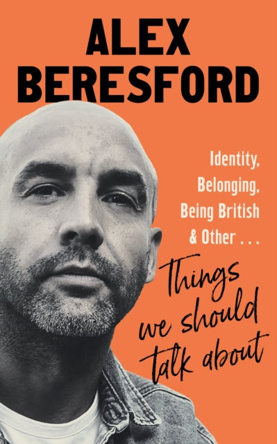 Things We Should Talk About : Conversations on Identity, Belonging and Being British-9781408723593