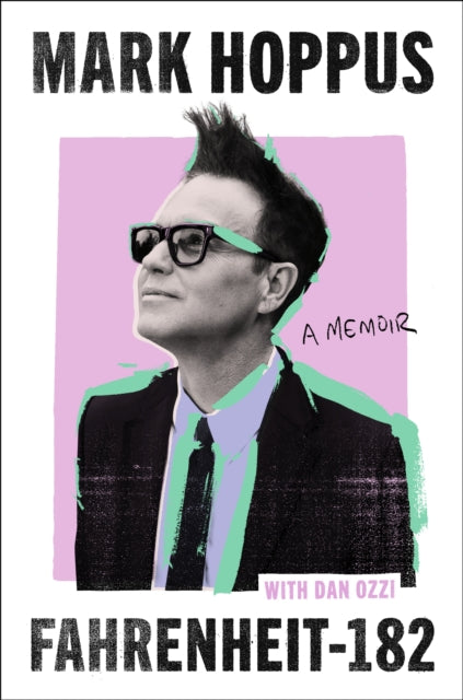 Fahrenheit-182 : the humorous and inspirational memoir from blink-182 founding member Mark Hoppus-9781408724552