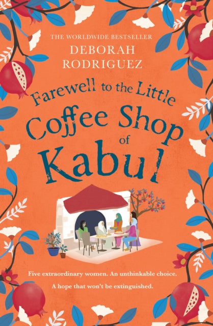 Farewell to The Little Coffee Shop of Kabul : from the internationally bestselling author of The Little Coffee Shop of Kabul-9781408728116