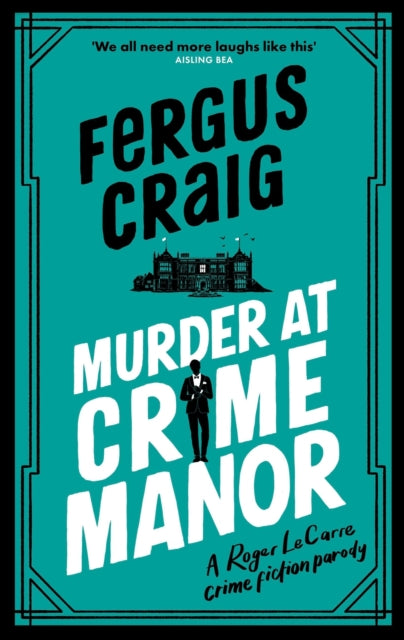 Murder at Crime Manor : The parody crime novel nominated for the Everyman Bollinger Wodehouse Prize-9781408731833