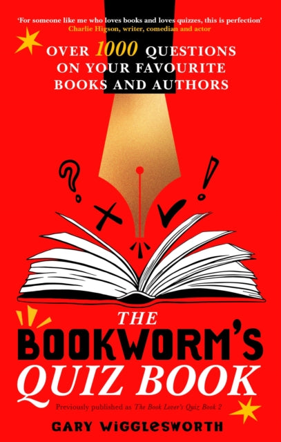 The Bookworm's Quiz Book : Over 1,000 questions on your favourite books and authors-9781408784303