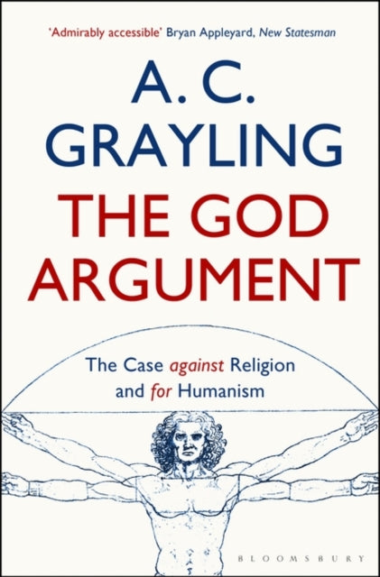 The God Argument: The Case Against Religion and for Humanism - Professor A. C. Grayling