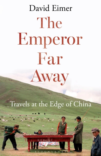 The Emperor Far Away : Travels at the Edge of China-9781408864289