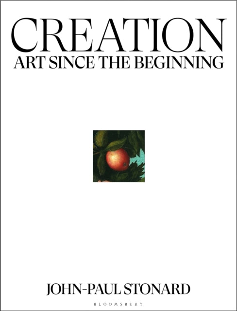 Creation: Art Since the Beginning - John-Paul Stonard