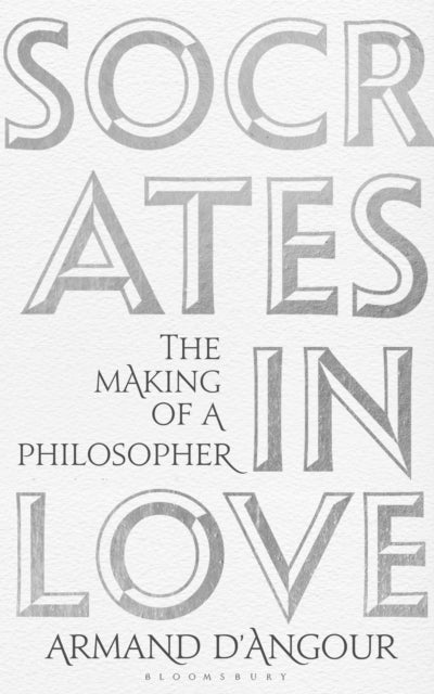 Socrates in Love : The Making of a Philosopher-9781408883914