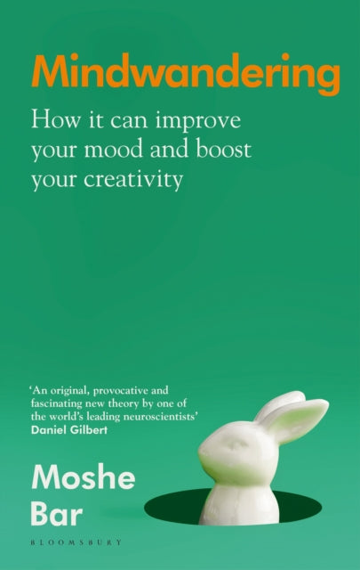 Mindwandering: How It Can Improve Your Mood and Boost Your Creativity - Moshe Bar