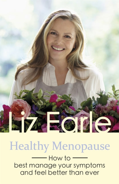 Healthy Menopause : How to best manage your symptoms and feel better than ever-9781409175667