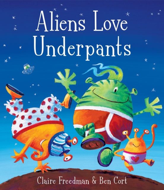 Aliens Love Underpants! - Claire Freedman