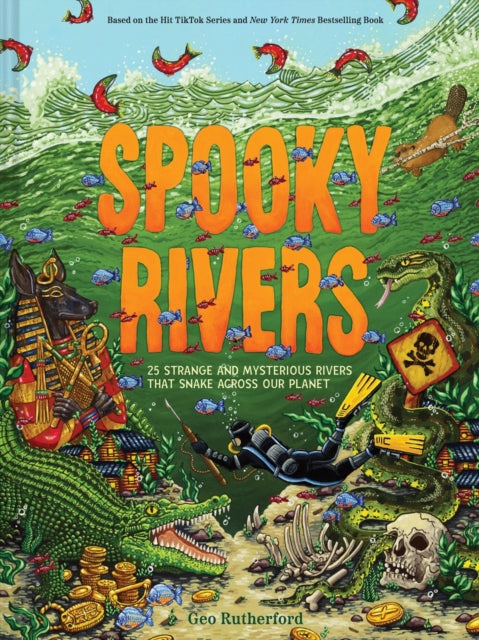 Spooky Rivers : 25 Strange and Mysterious Rivers that Snake Across Our Planet-9781419770555