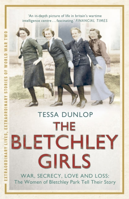 The Bletchley Girls : War, secrecy, love and loss: the women of Bletchley Park tell their story-9781444795745