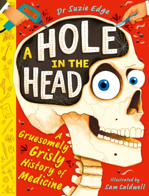 A Hole in the Head : A gruesomely grisly history of medical firsts-9781444975338