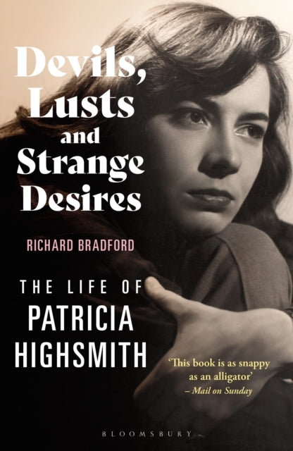 Devils, Lusts and Strange Desires : The Life of Patricia Highsmith-9781448218226