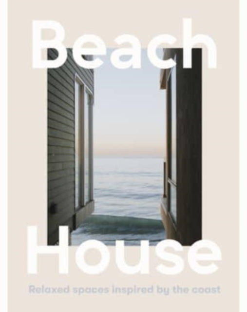 Beach House : Relaxed spaces inspired by the coast-9781460764480