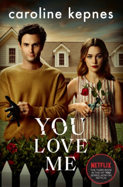 You Love Me: the highly anticipated new thriller in the You series - Caroline Kepnes