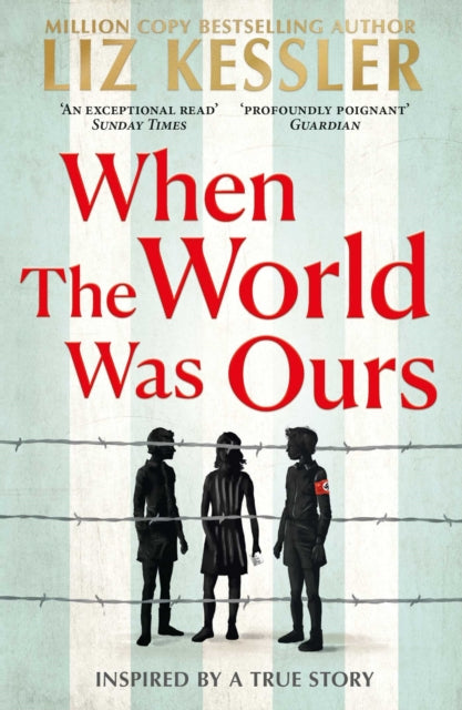 When The World Was Ours: A book about finding hope in the darkest of times - Liz Kessler