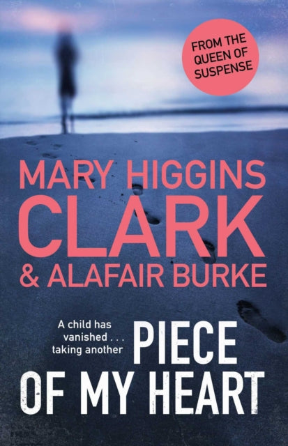 Piece of My Heart: The thrilling new novel from the Queens of Suspense - Alafair Burke,Mary Higgins Clark