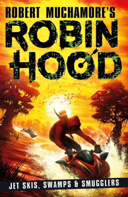 Robin Hood 3: Jet Skis, Swamps &amp; Smugglers (Robert Muchamore&#39;s Robin Hood)-9781471409493