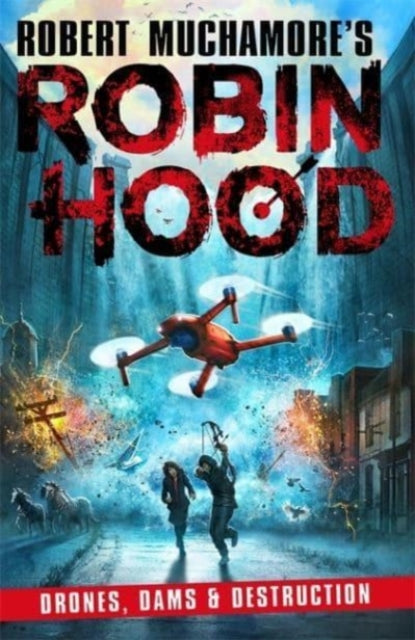 Robin Hood 4: Drones, Dams & Destruction (Robert Muchamore's Robin Hood)-9781471409516