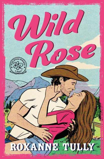 Wild Rose : A BRAND NEW must-read steamy small-town cowboy romance!-9781471420146