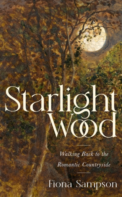 Starlight Wood : Walking back to the Romantic Countryside-9781472156020