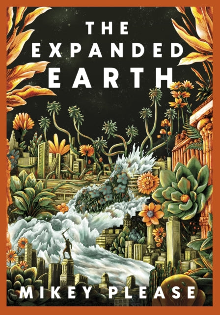The Expanded Earth : PREPARE TO SEE THE WORLD AS YOU'VE NEVER SEEN IT BEFORE-9781472158345
