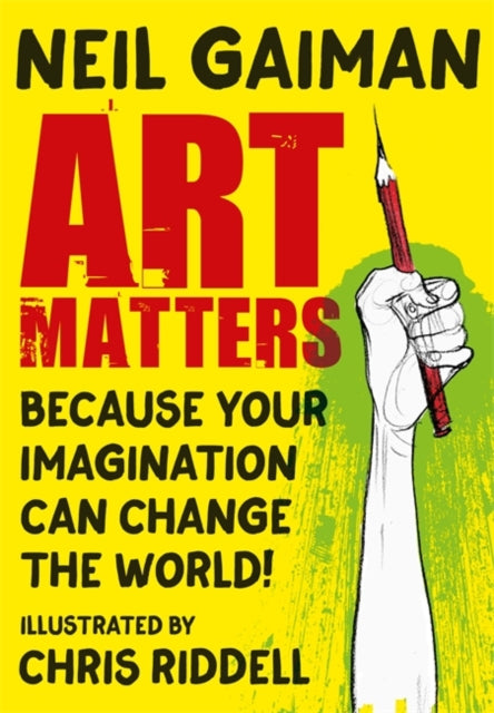 Art Matters: Because Your Imagination Can Change the World - Neil Gaiman