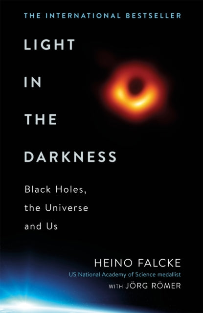 Light in the Darkness: Black Holes, The Universe and Us - Joerg Roemer,Professor Heino Falcke