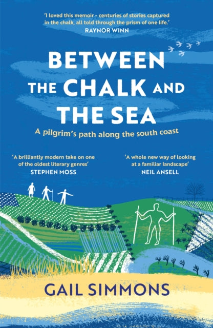 Between the Chalk and the Sea : A pilgrim&#39;s path along the south coast-9781472280305