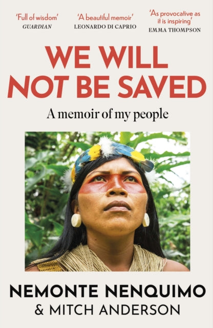 We Will Not Be Saved : A memoir of hope and resistance in the Amazon rainforest  (Reese Witherspoon's Book Club Pick)-9781472289711