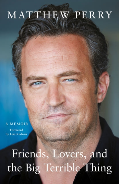 Friends, Lovers and the Big Terrible Thing : 'Funny, fascinating and compelling' The Times-9781472295934