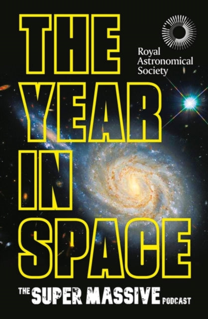 The Year in Space : From the makers of the number-one space podcast, in conjunction with the Royal Astronomical Society-9781472299505