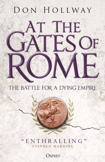 At the Gates of Rome : The Battle for a Dying Empire-9781472849977