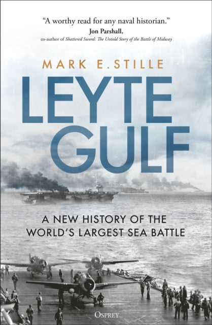 Leyte Gulf : A New History of the World's Largest Sea Battle-9781472851765
