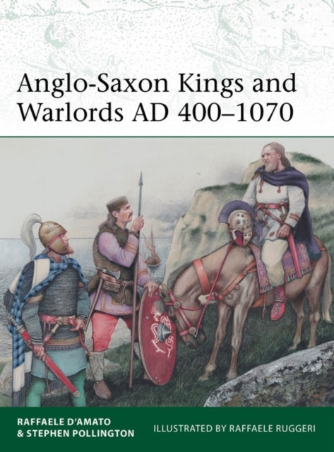 Anglo-Saxon Kings and Warlords AD 400–1070-9781472855350