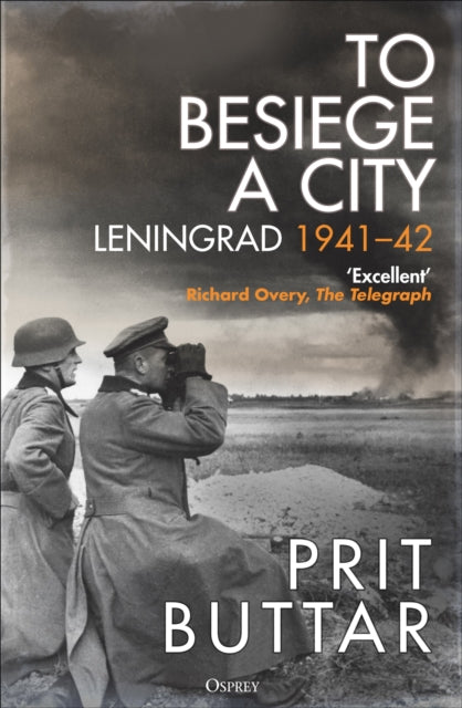 To Besiege a City : Leningrad 1941–42-9781472856562