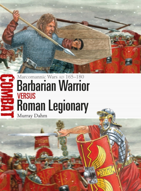 Barbarian Warrior vs Roman Legionary : Marcomannic Wars AD 165–180-9781472858061