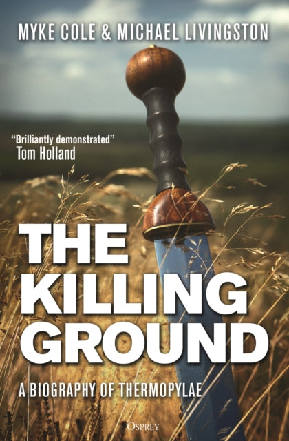 The Killing Ground : A Biography of Thermopylae-9781472858665
