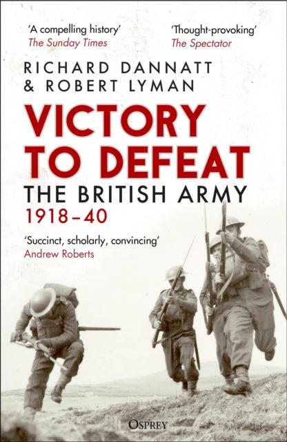 Victory to Defeat : The British Army 1918–40-9781472860842