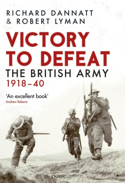 Victory to Defeat : The British Army 1918–40-9781472860866